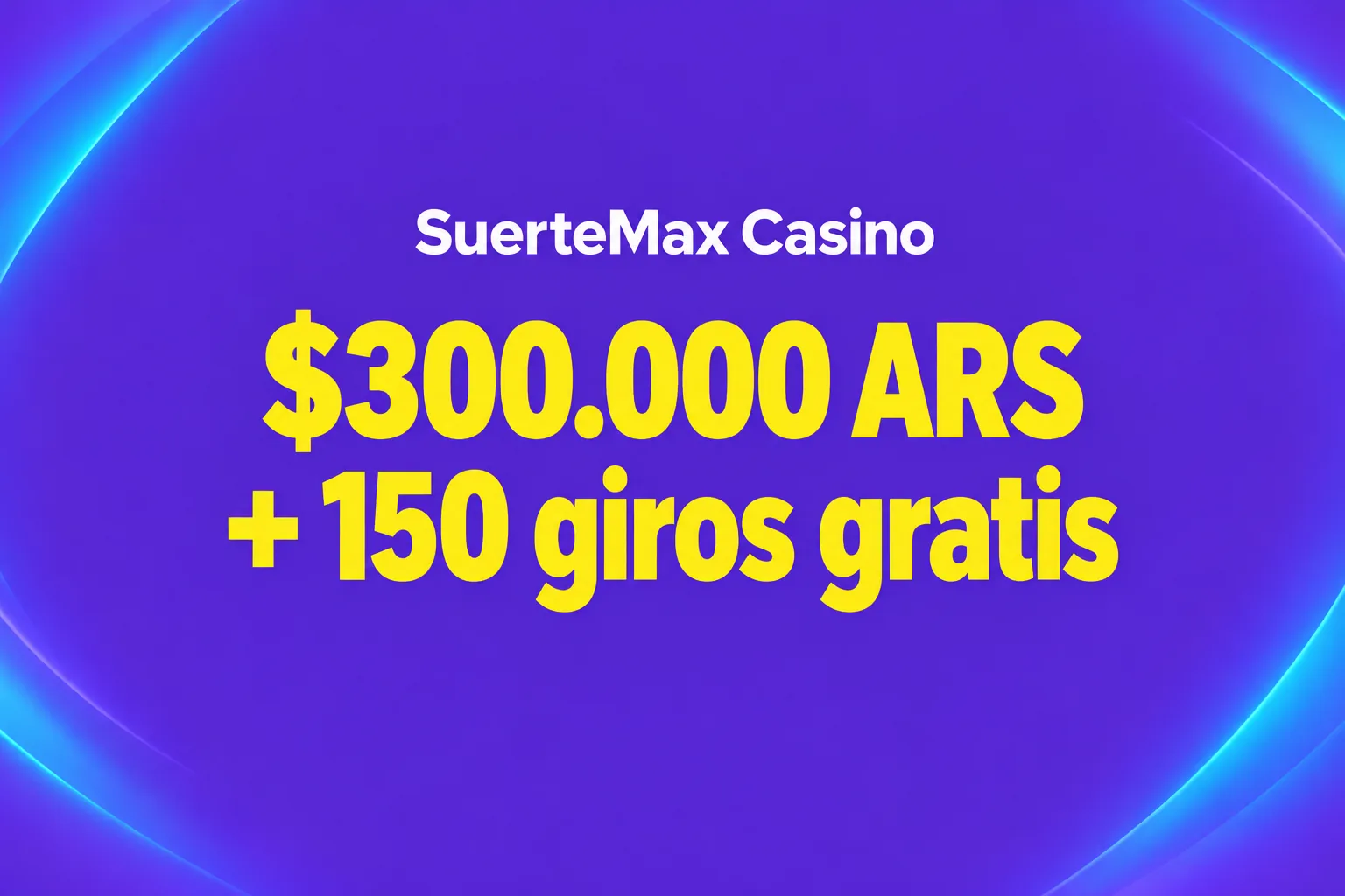 100% hasta $300.000 + 150 giros gratis